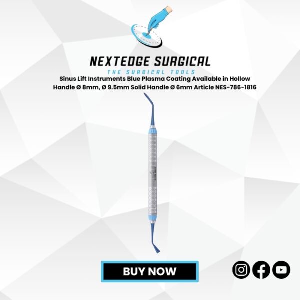 Sinus Lift Instruments Blue Plasma Coating Available in Hollow Handle Ø 8mm, Ø 9.5mm Solid Handle Ø 6mm Article NES-786-1816