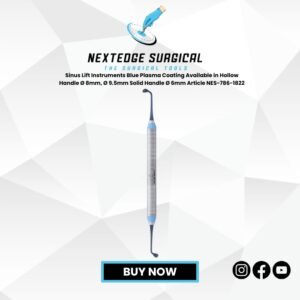 Sinus Lift Instruments Blue Plasma Coating Available in Hollow Handle Ø 8mm, Ø 9.5mm Solid Handle Ø 6mm Article NES-786-1822