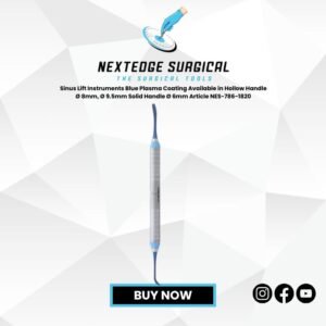 Sinus Lift Instruments Blue Plasma Coating Available in Hollow Handle Ø 8mm, Ø 9.5mm Solid Handle Ø 6mm Article NES-786-1820